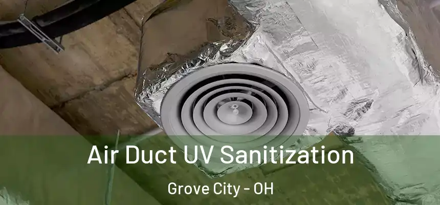  Air Duct UV Sanitization Grove City - OH