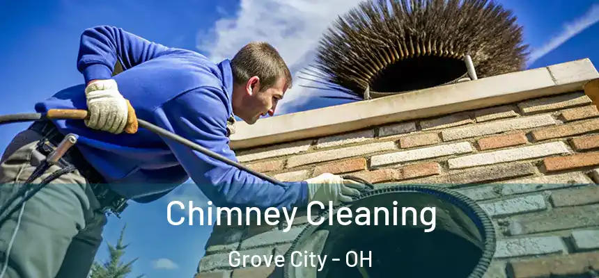 Chimney Cleaning Grove City - OH