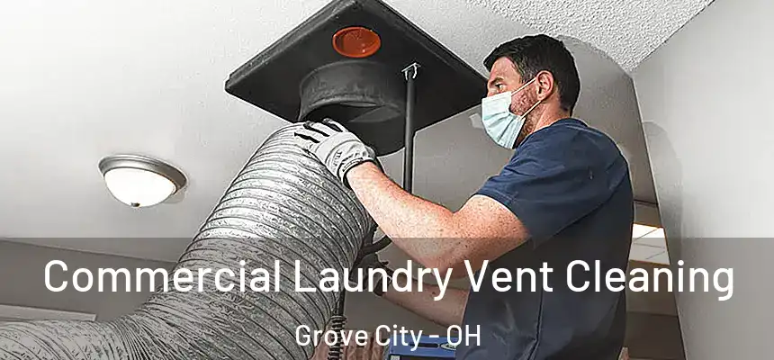  Commercial Laundry Vent Cleaning Grove City - OH