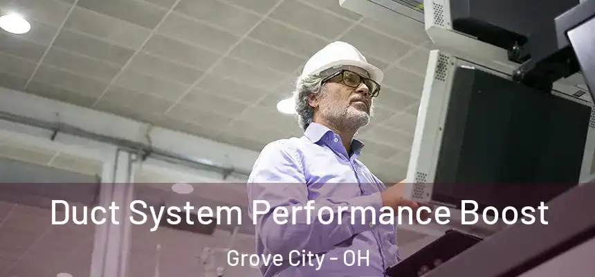  Duct System Performance Boost Grove City - OH
