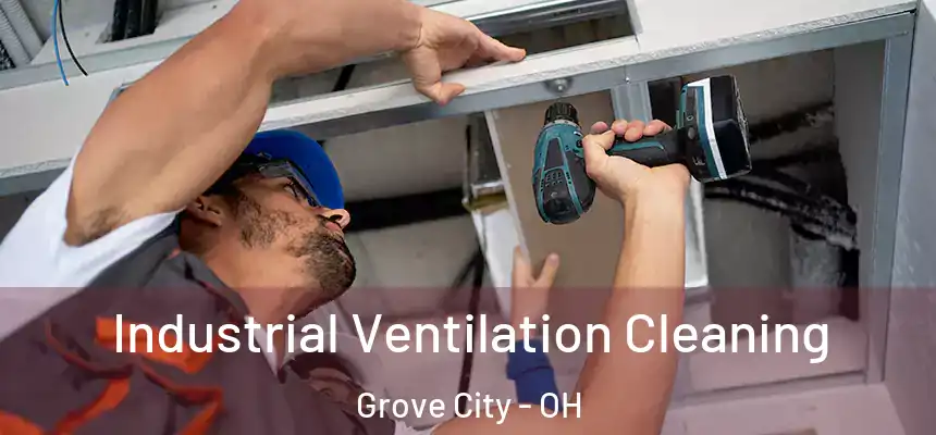  Industrial Ventilation Cleaning Grove City - OH