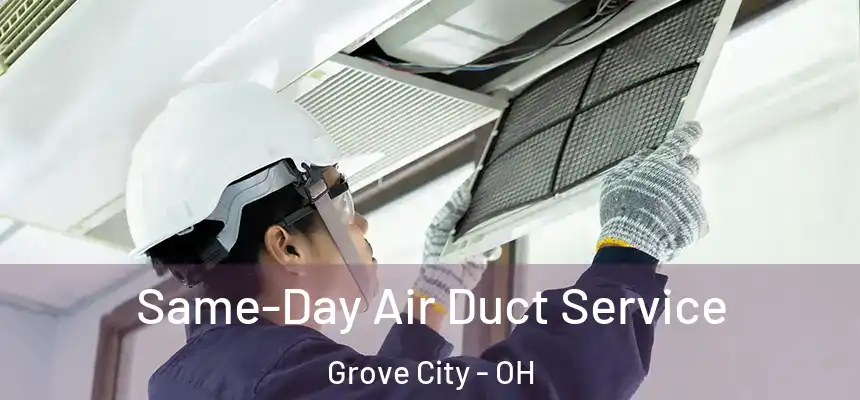  Same-Day Air Duct Service Grove City - OH