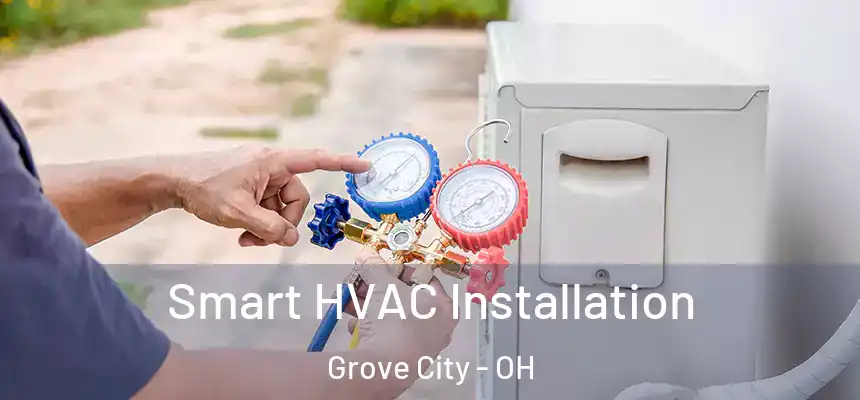 Smart HVAC Installation Grove City - OH